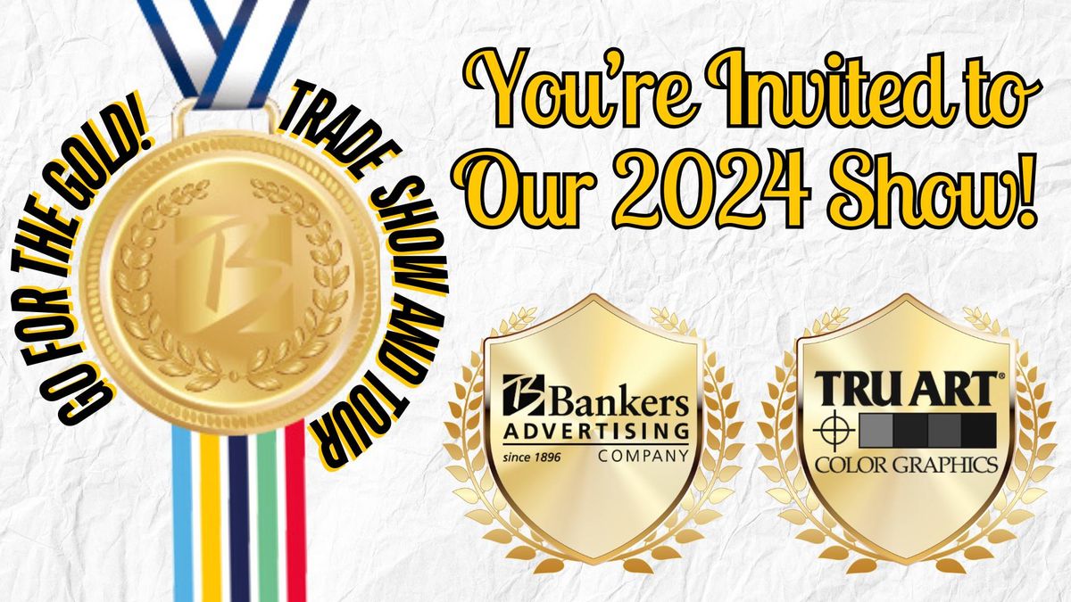 Go for the Gold! \u2013 Bankers Advertising Tru Art\u2019s Trade Show and Tour