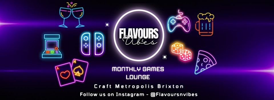 Flavours and Vibes - Monthly Games Lounge