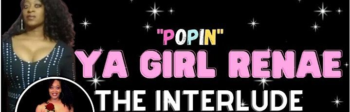 Popin Interlude Music VIdeo Ya Girl Renae