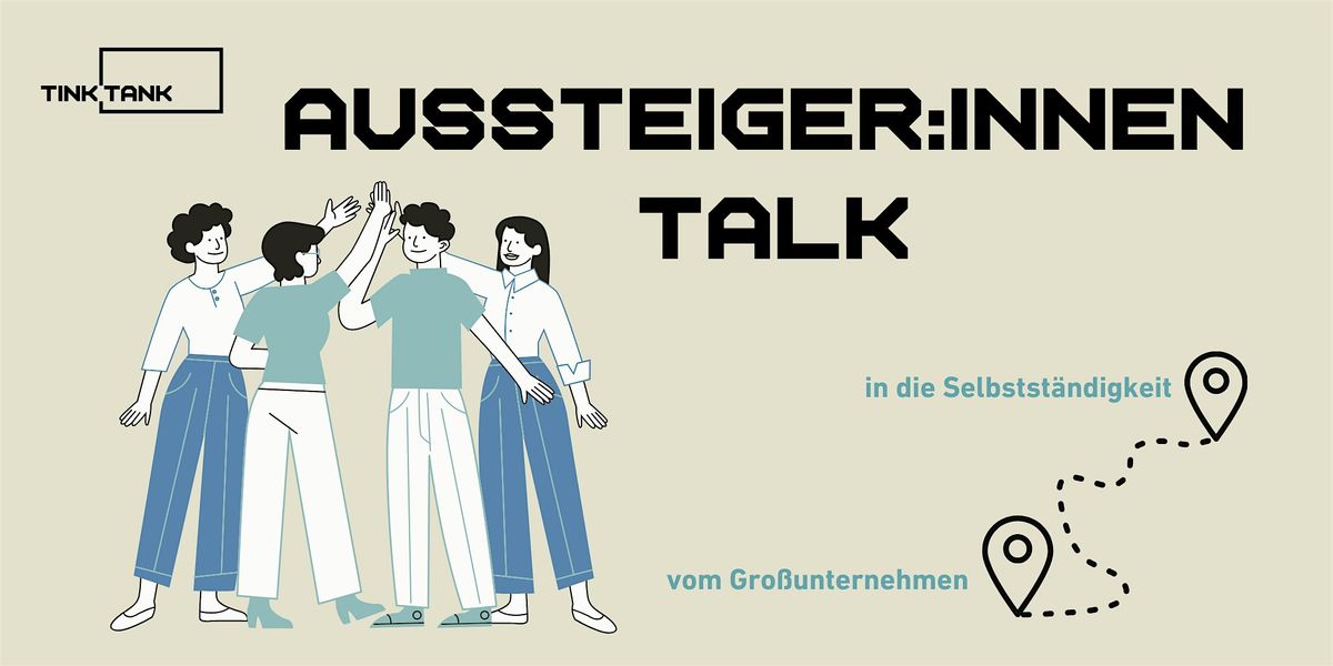 Aussteiger:innen Talk \u2013 vom Gro\u00dfunternehmen in die Selbstst\u00e4ndigkeit