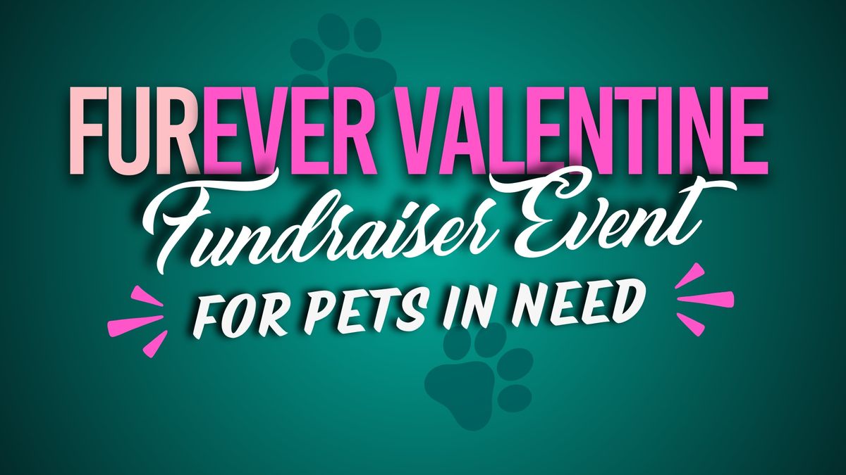 FURever Valentine Fundraiser Event \ud83d\udc3e\u2665\ufe0f