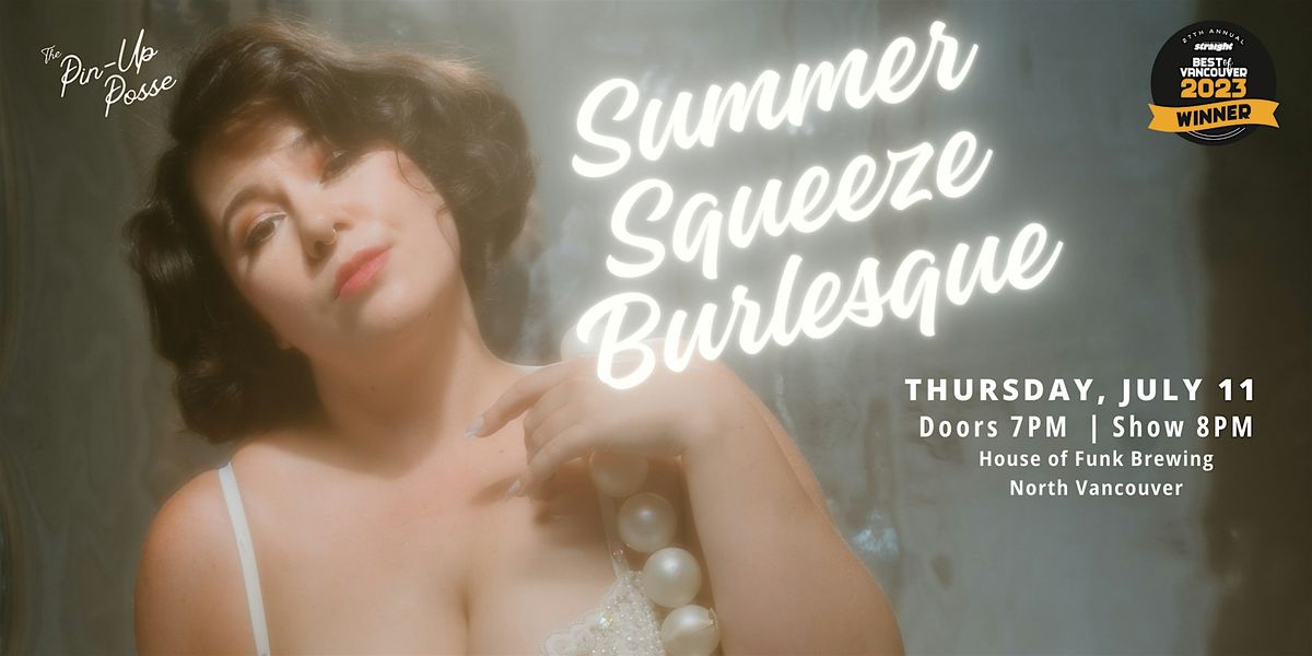 The Pin-Up Posse presents:  Summer Squeeze Burlesque (North Vancouver)