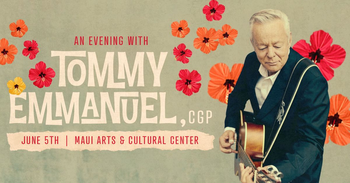 An Evening With Tommy Emmanuel, CGP. | Maui, HI