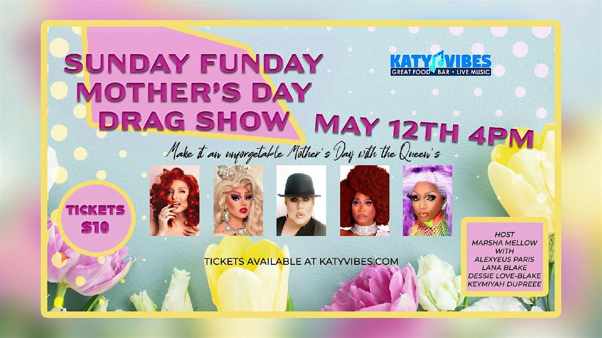 Mother's Day  Sunday Funday Drag Show