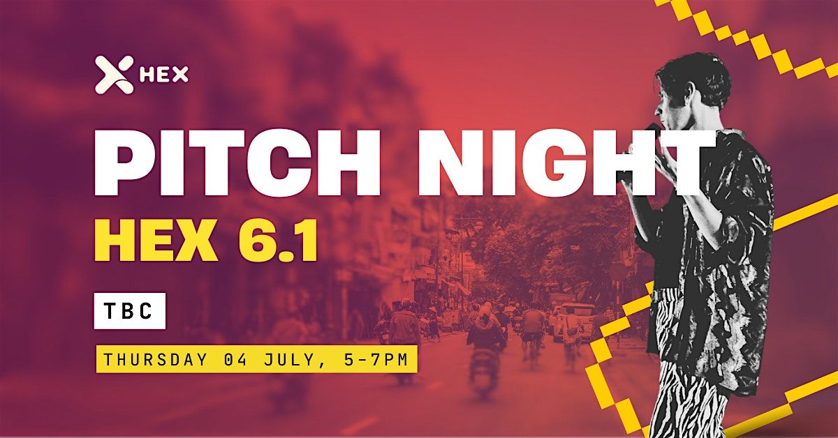 HEX 6.1 Pitch Night in Ho Chi Minh City!