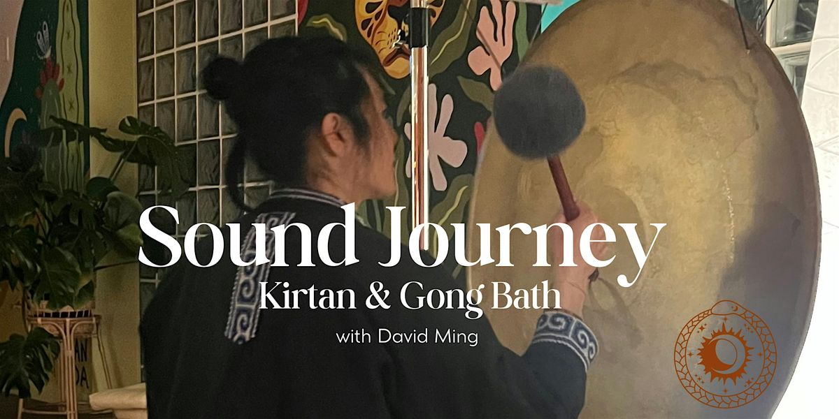 Sound Journey: Kirtan & Gong Bath