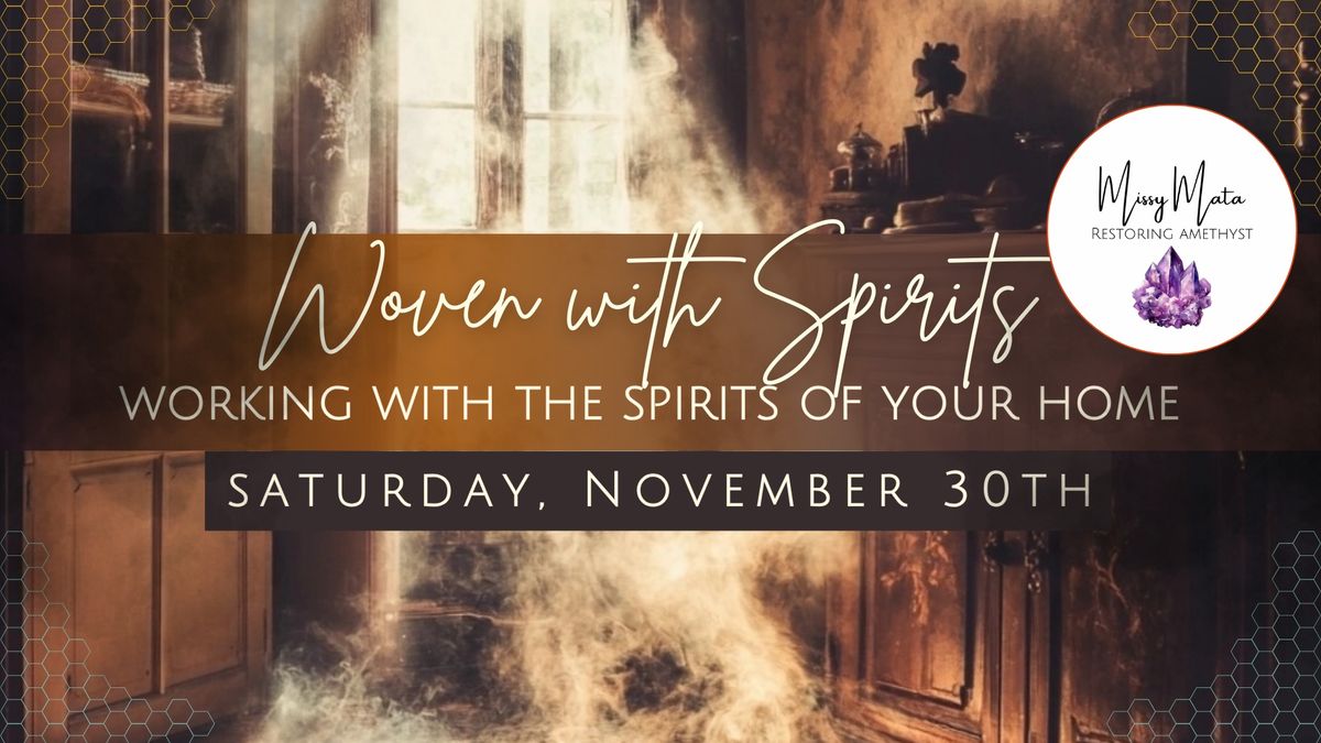 Woven with Spirits - Working with the Spirits of your Home