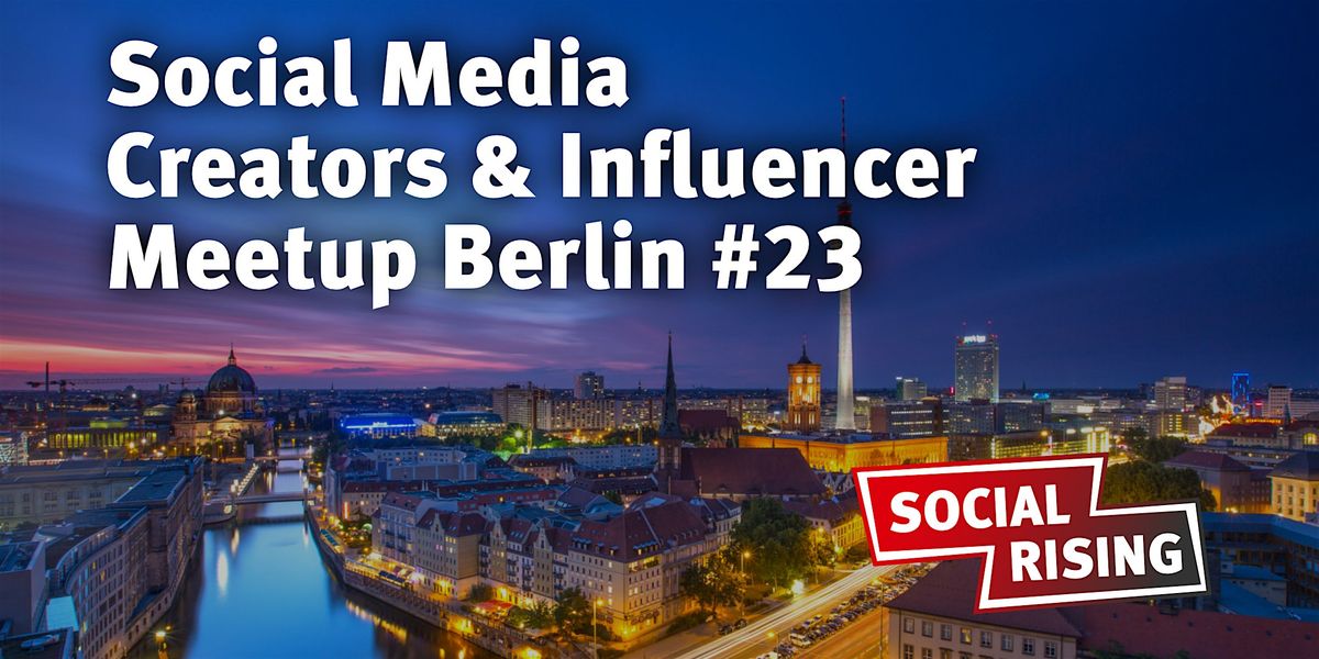 Social Media Creators & Influencer Meetup Berlin #23