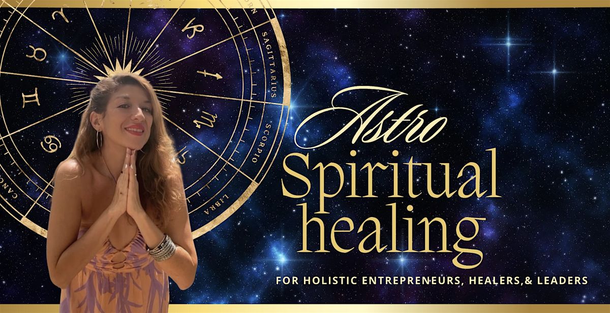 SPIRITUAL HEALING WITH ASTROLOGY FOR HOLISTIC ENTREPRENEURS. NEW YORK