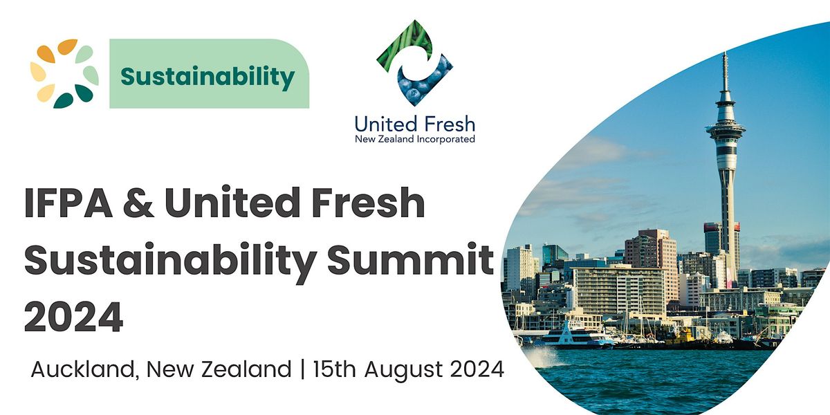 IFPA & United  Fresh NZ Inc New Zealand Sustainability Summit - 15 August