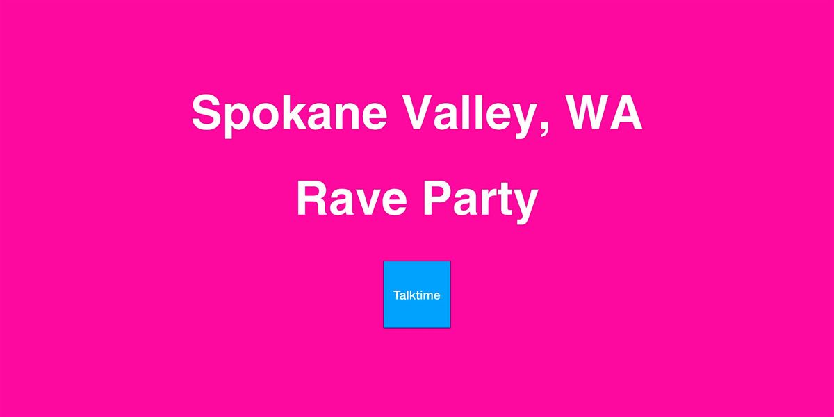 Rave Party - Spokane Valley