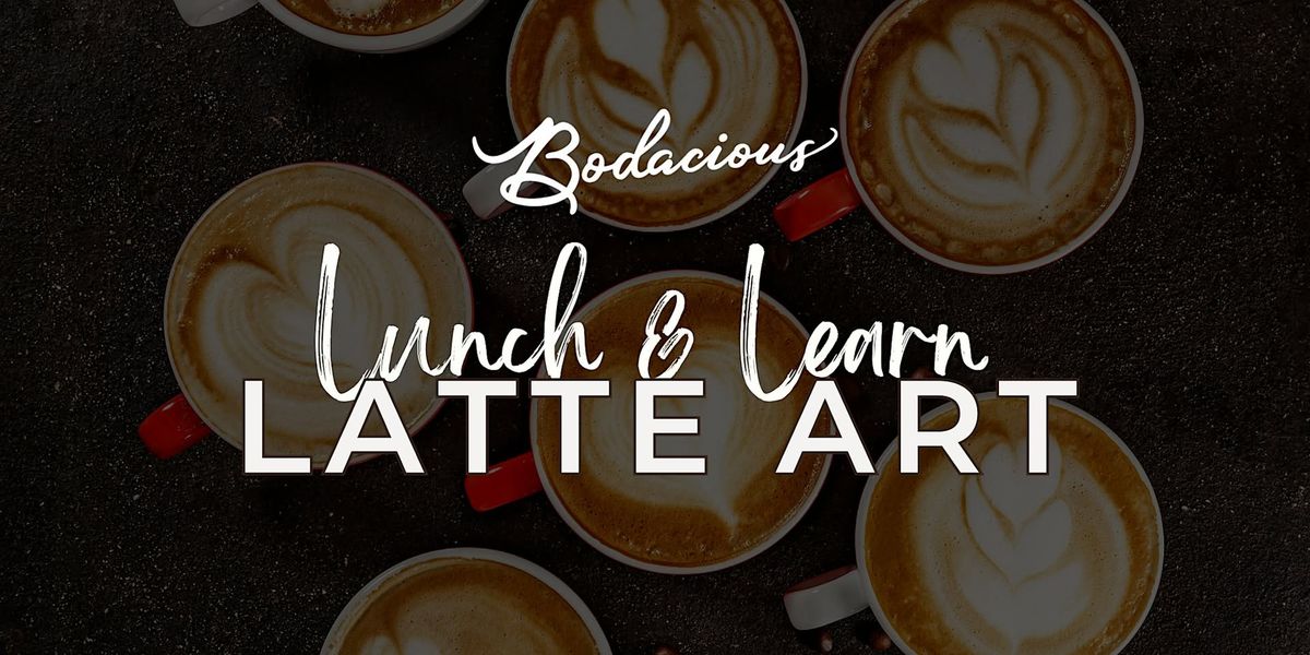 Lunch and Learn: Latte Art