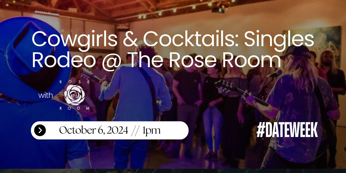 Cowgirls & Cocktails: Singles Rodeo @ The Rose Room #DateWeek