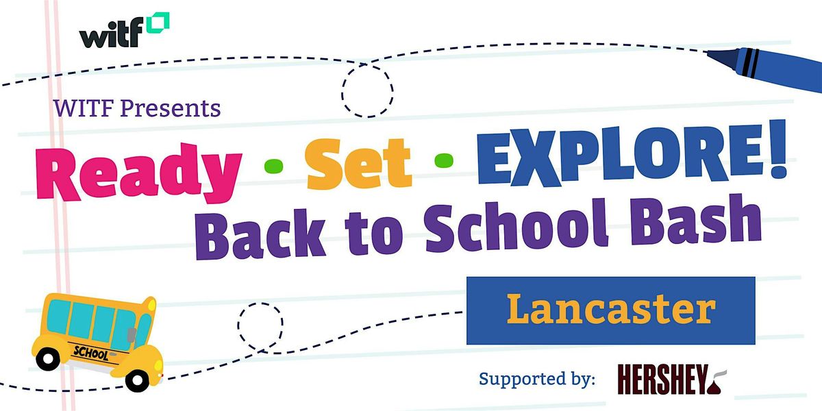 Ready, Set, Explore Back to School Bash - Lancaster