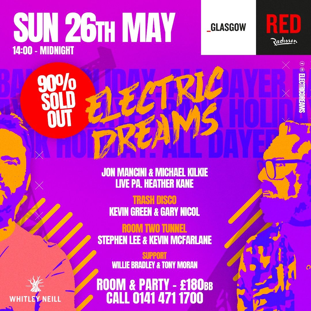 SOLD OUT- ELECTRIC DREAMS - Bank Holiday All Dayer - GLASGOW