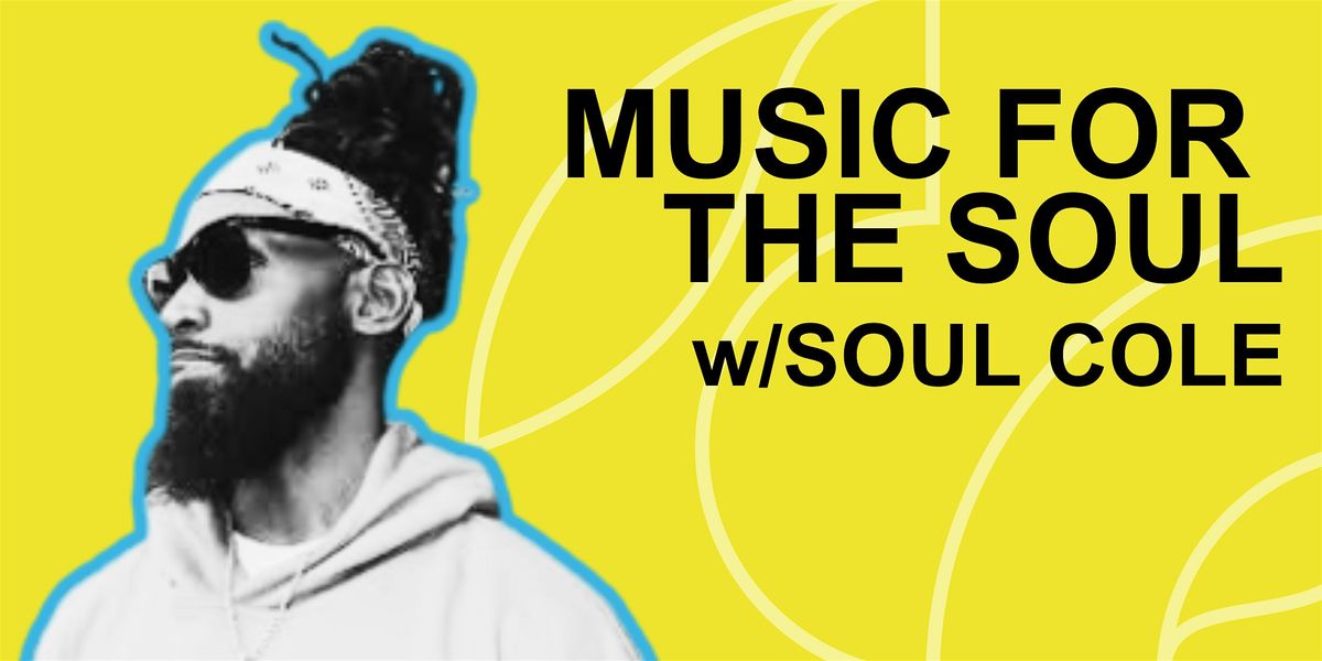 Music for the Soul w\/Soul Cole