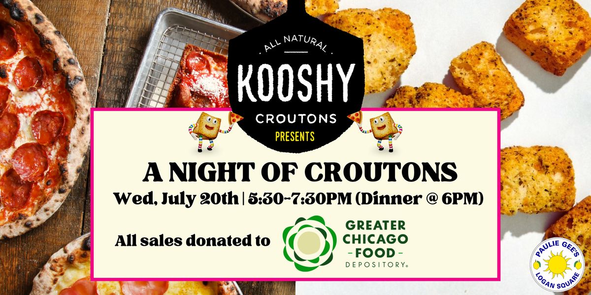 Kooshy Croutons & the Chicago Food Depository Present: A Night of Croutons!