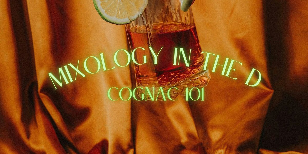 Mixology in the D: Cognac 101