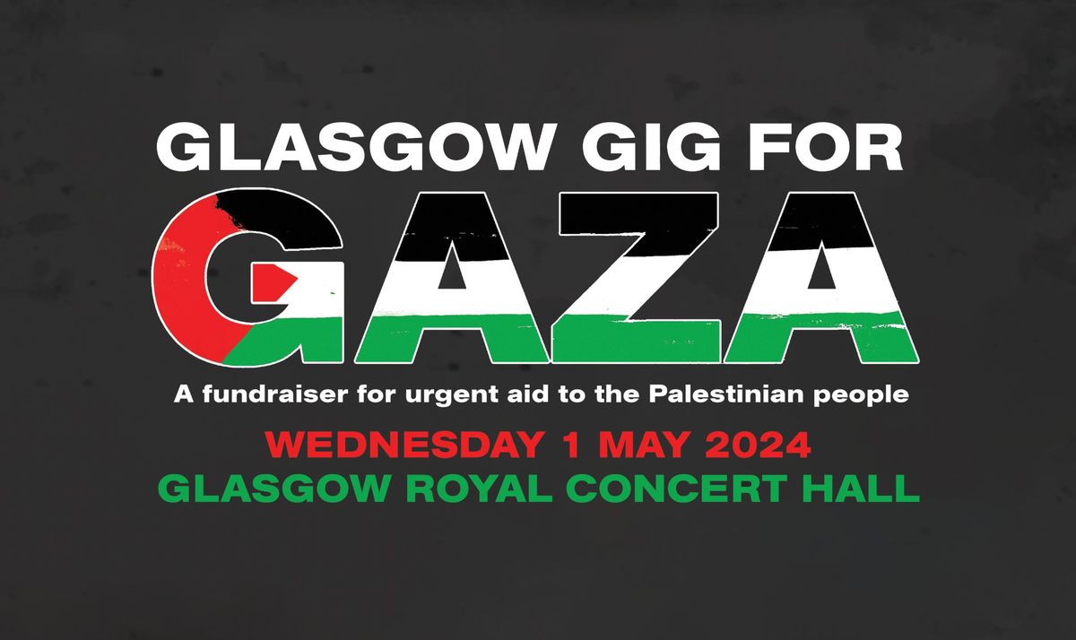 Glasgow Gig For Gaza \/ Royal Concert Hall Glasgow \/ 01.05.24