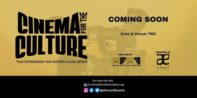 Cinema for the Culture: Film Screenings + Masterclass Series.