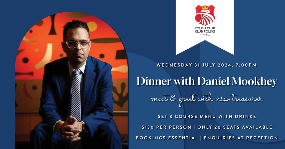 Dinner with Daniel Mookhey
