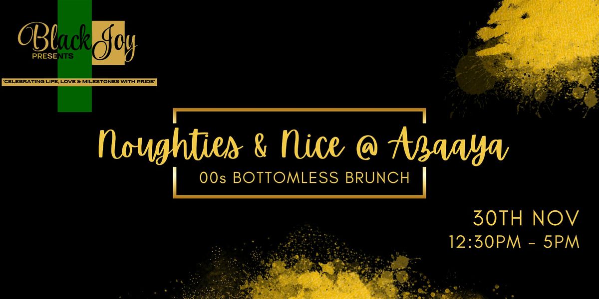 Black Joy Presents Noughties & Nice at Azaaya - 00s & 90s Bottomless Brunch