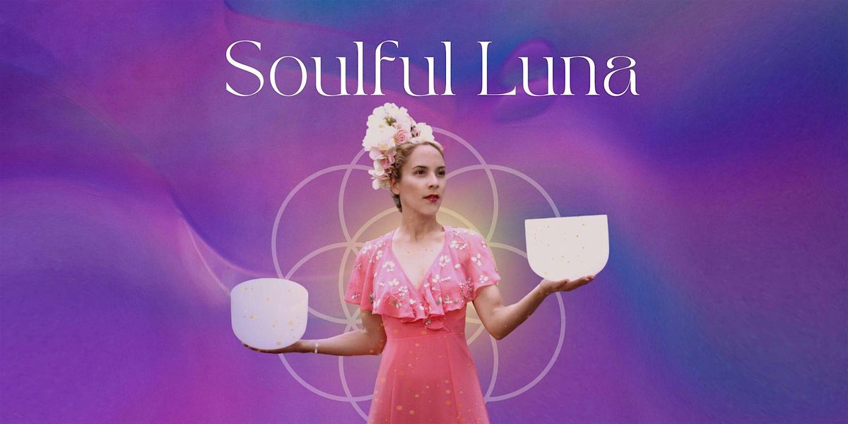 Soulful Luna Llena - Sound Bath, Meditaci\u00f3n y Ritual