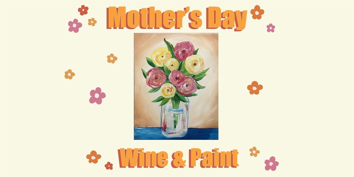 Mother's Day Wine & Paint- "Flower Bouquet"