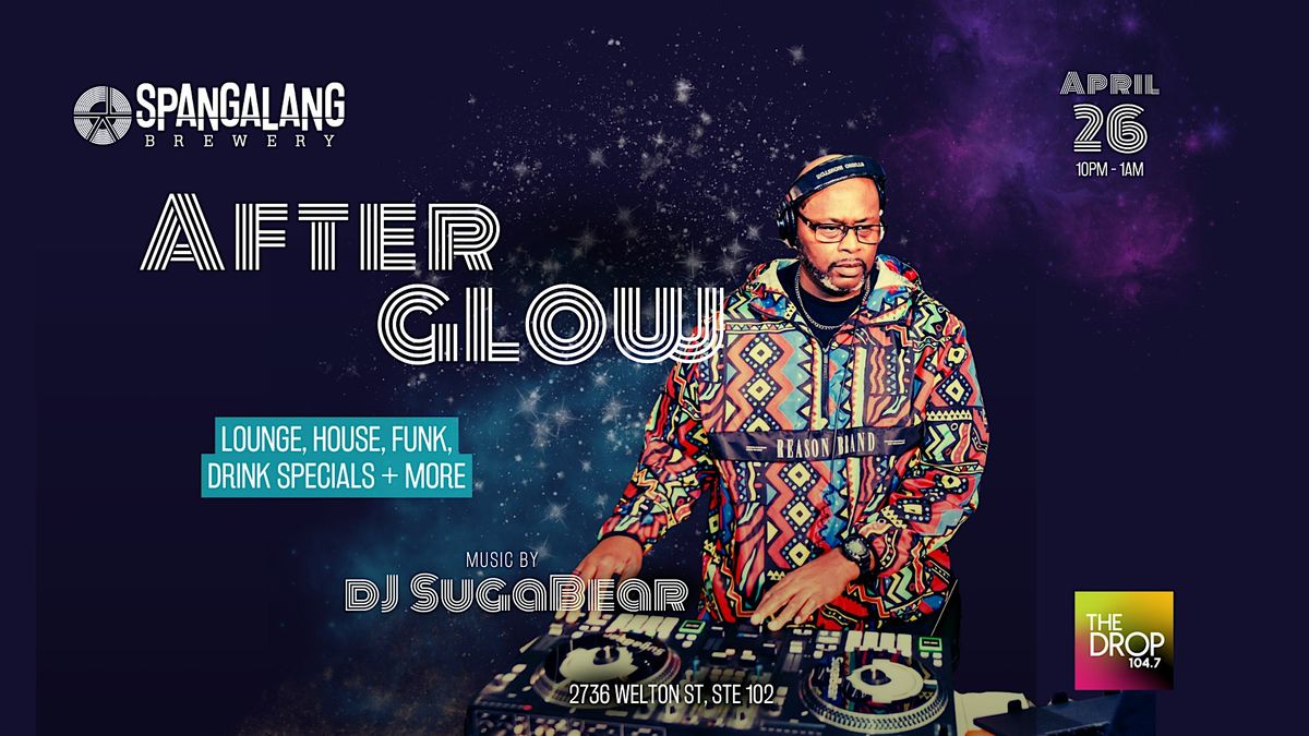 AFTER GLOW - 104.7 FM The Drop - Presents DJ Suga Bear Live at Spangalang