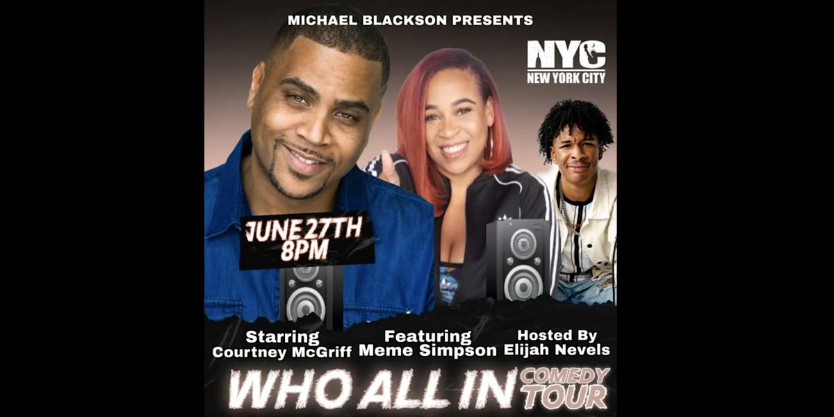 Michael Blackson Presents: Courtney McGriff - Who All In Comedy Tour