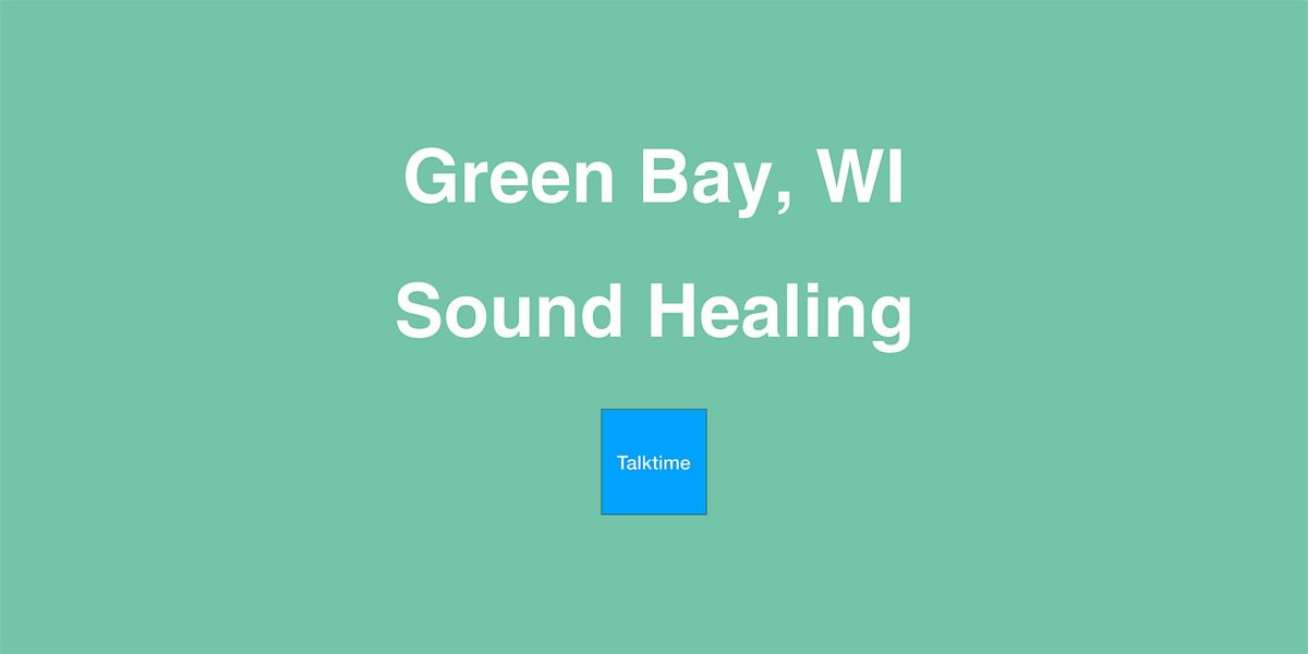 Sound Healing Green Bay, Green Bay, 8 June to 31 May