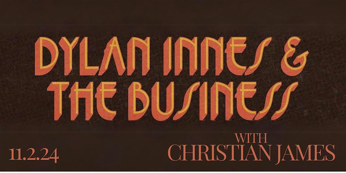 Dylan Innes & the Business With Christian James