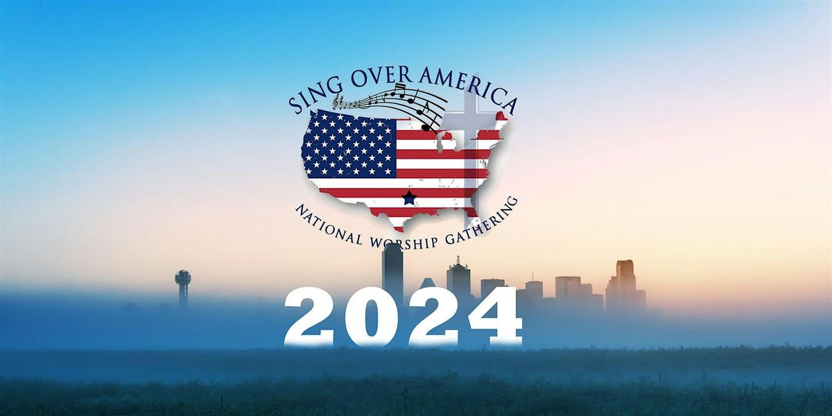 Sing Over America 2024: A Call to Worship