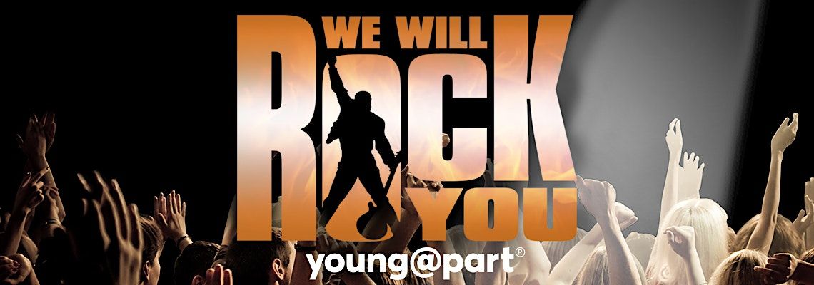 We Will Rock You - Young@Part