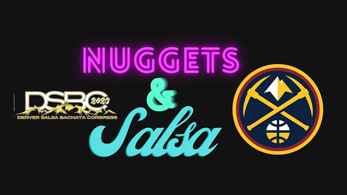Nuggets Game and Salsa Dance Party!