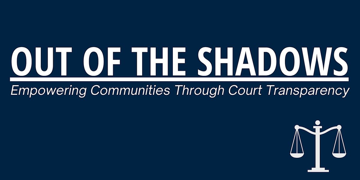 Out of the Shadows: Empowering Communities Through Court Transparency
