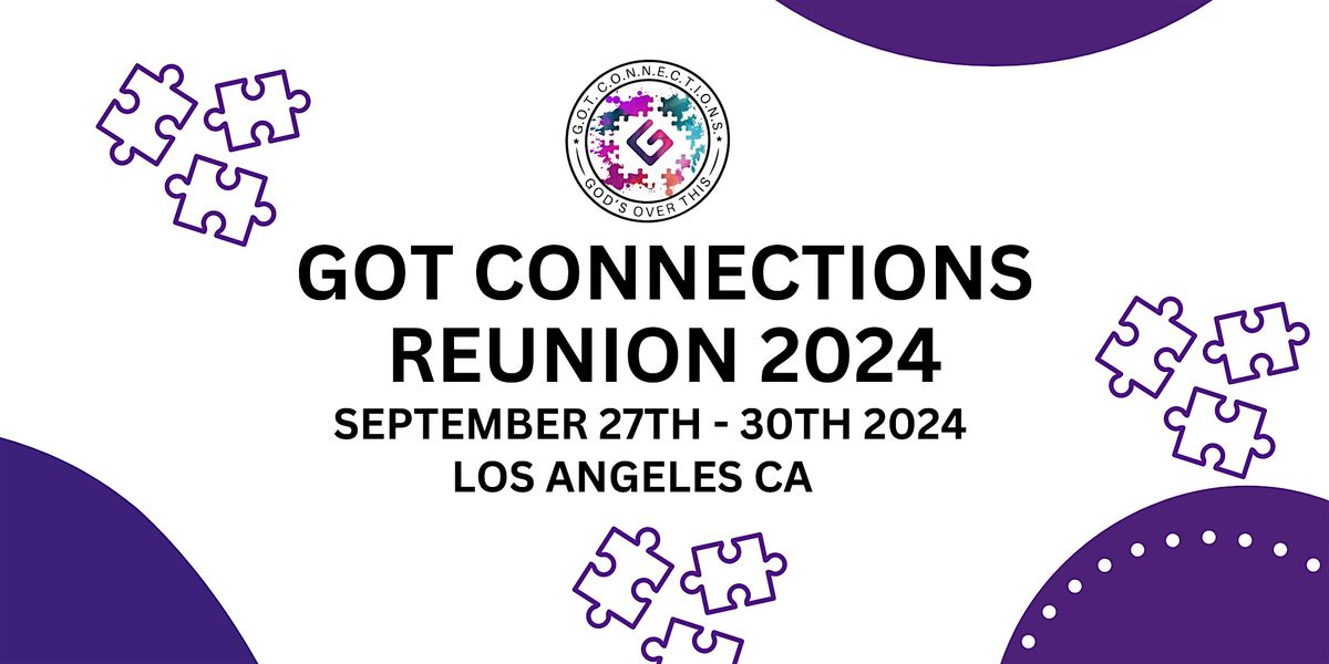 GOT CONNECTIONS FAMILY REUNION 2024