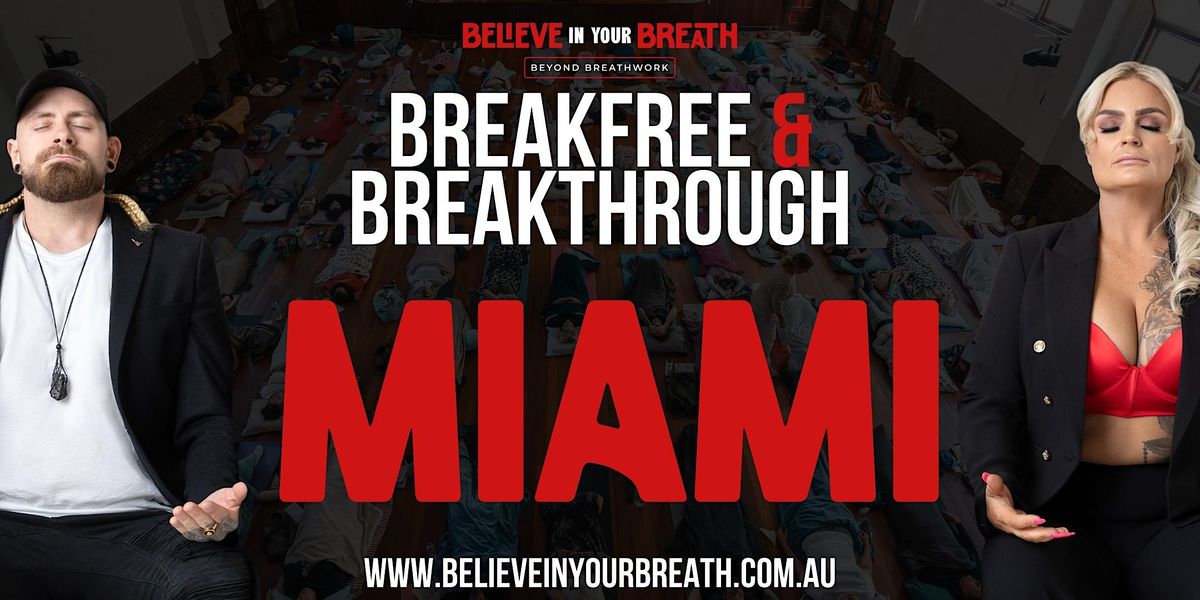 Believe In Your Breath - Breakfree and Breakthrough MIAMI
