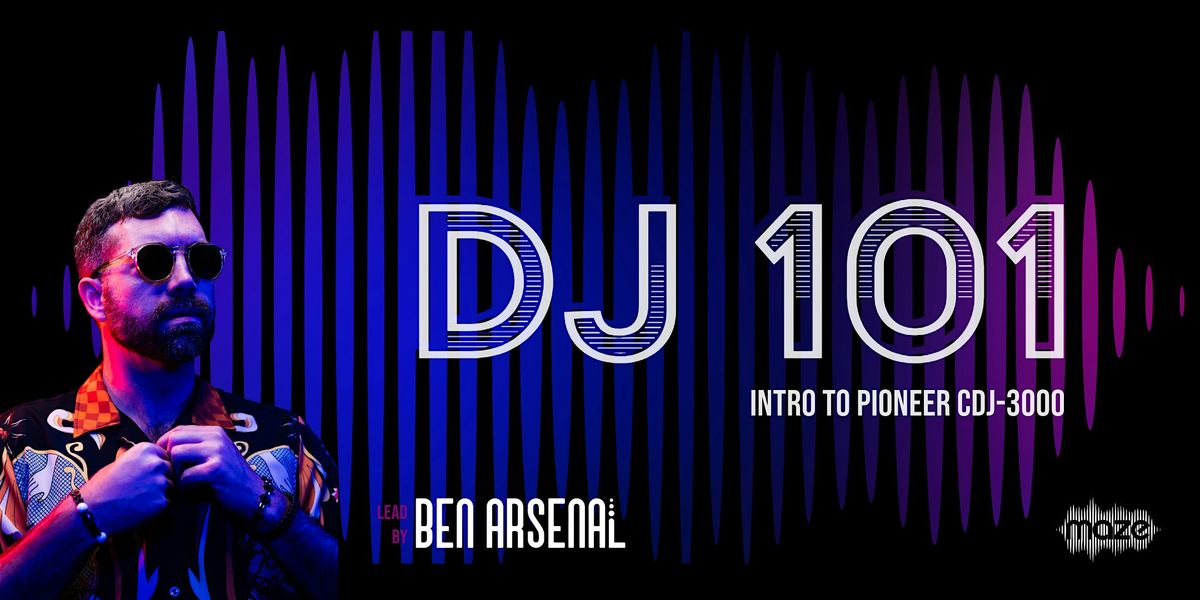 DJ 101 :  Intro to CDJ-3000 w Ben Arsenal