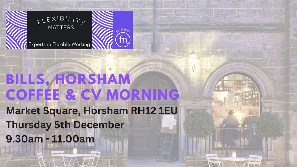 Horsham CV & Coffee Morning - A Flexibility Matters Event