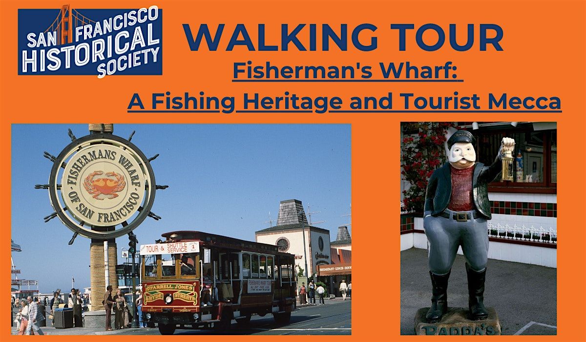 Walking Tour: Fisherman's Wharf A Fishing Heritage & Tourist Mecca
