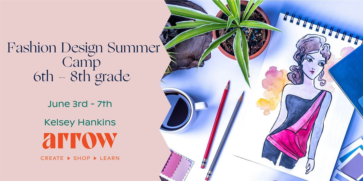 Fashion Design Summer Camp (6th - 8th Grade)
