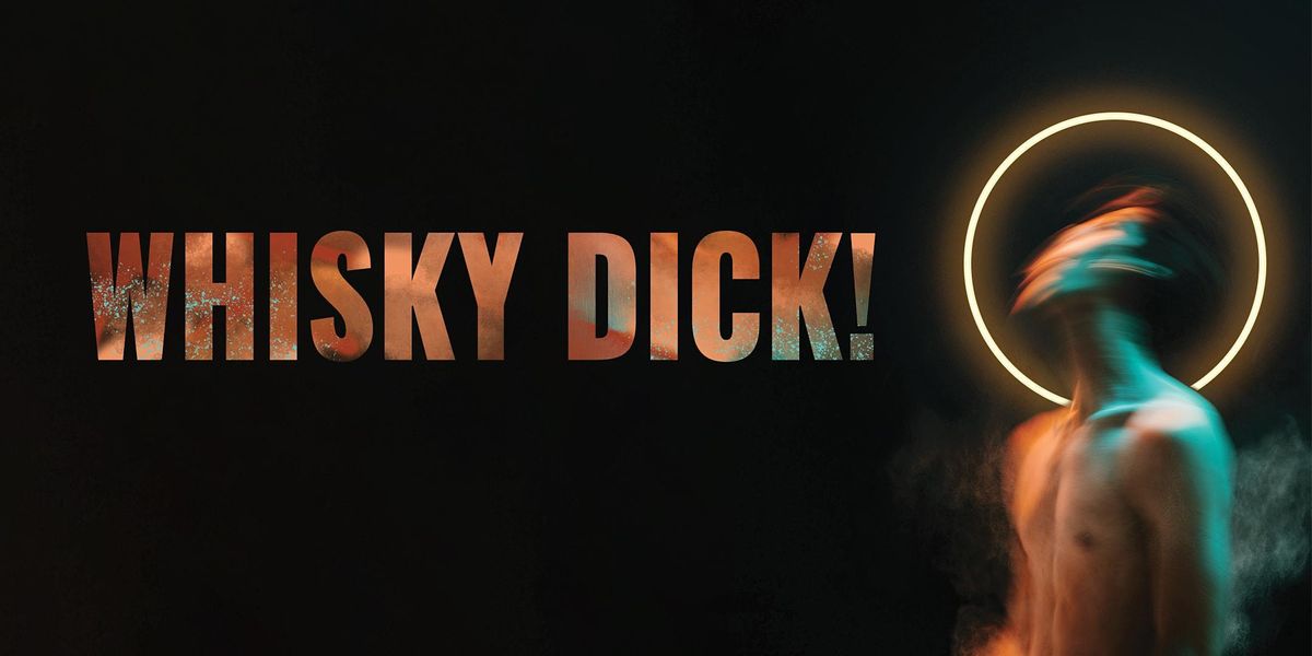 WHISKY DICK!