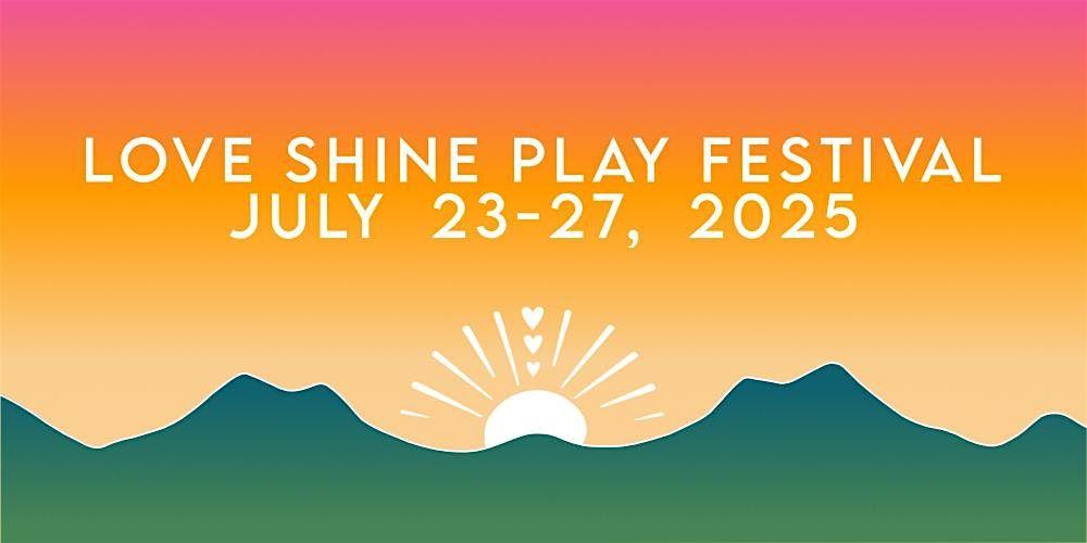 Love Shine Play Festival 2025