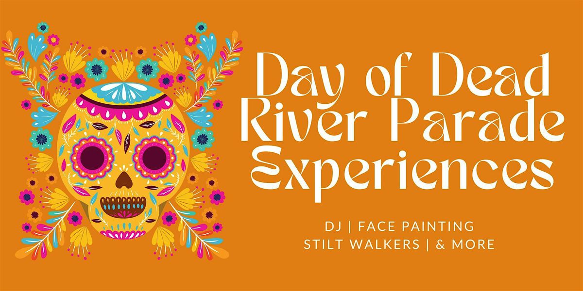 Day of the Dead River Parade Experience