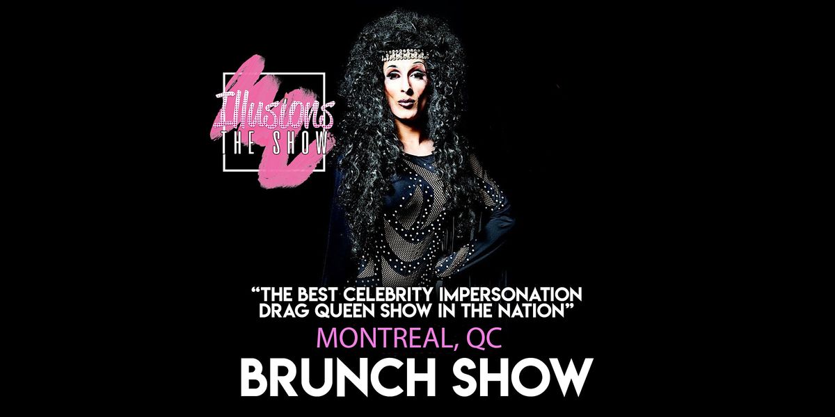 Illusions The Drag Brunch Montreal - Drag Queen Brunch Show - Montreal