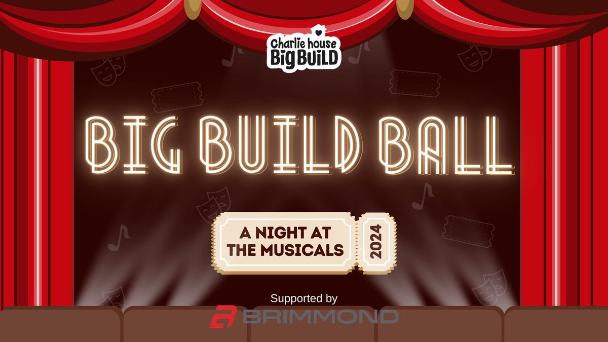 Big Build Ball- A Night at the Musicals