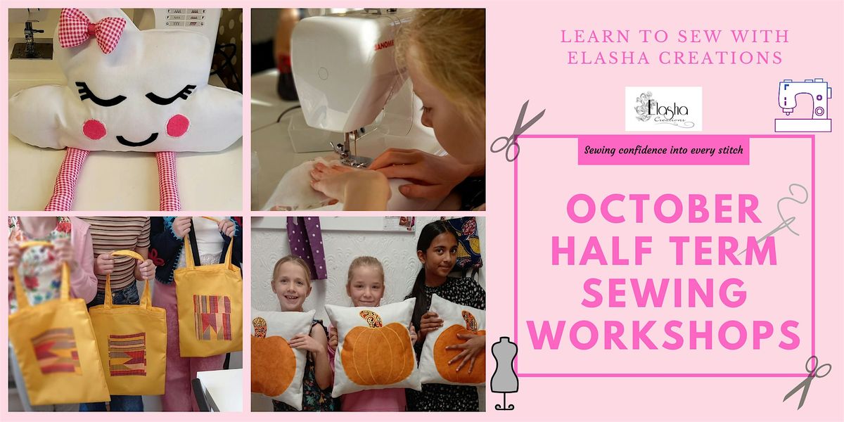 OCTOBER half term CHILDREN'S  SEWING WORKSHOPS 2024