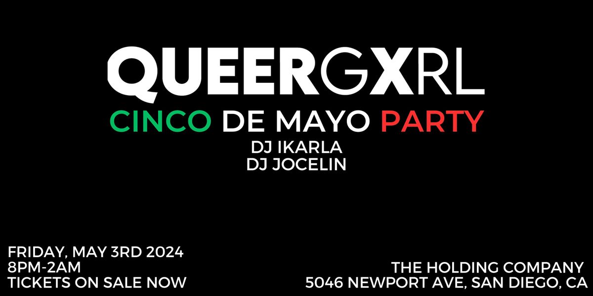 QueerGxrl Cinco De Mayo Party @ The Holding Company San Diego