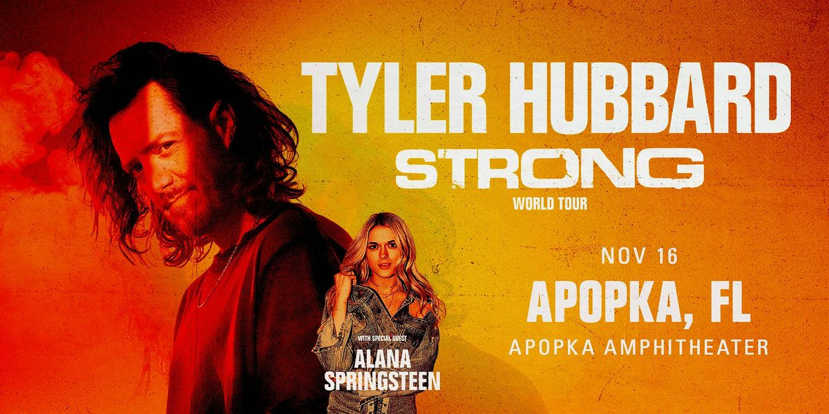 TYLER HUBBARD 'Strong' World Tour W\/ ALANA SPRINGSTEEN - APOPKA